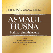 ASMAAUL HUSNA (Hakikat dan Maknanya)